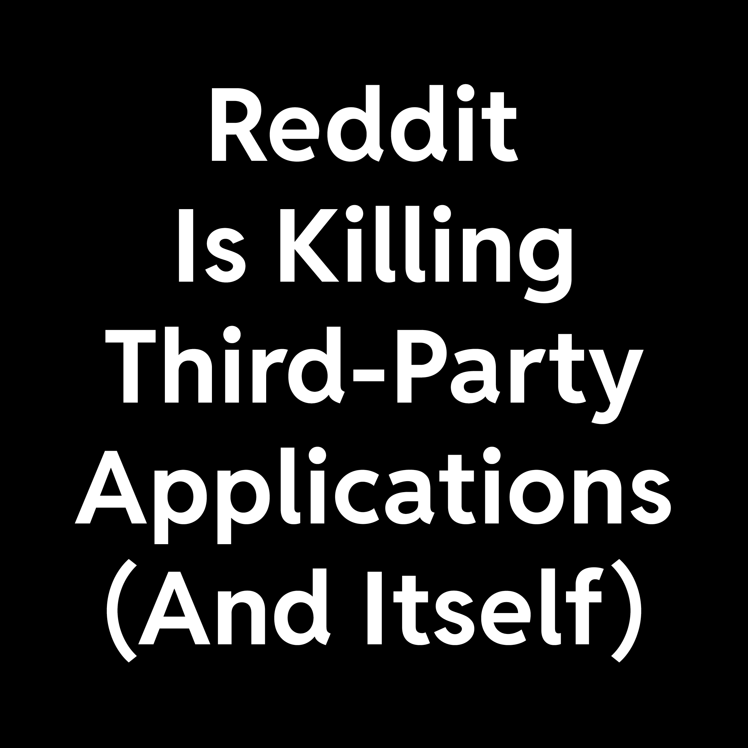 this site is killing third-party applications (and itself). Read more inside!